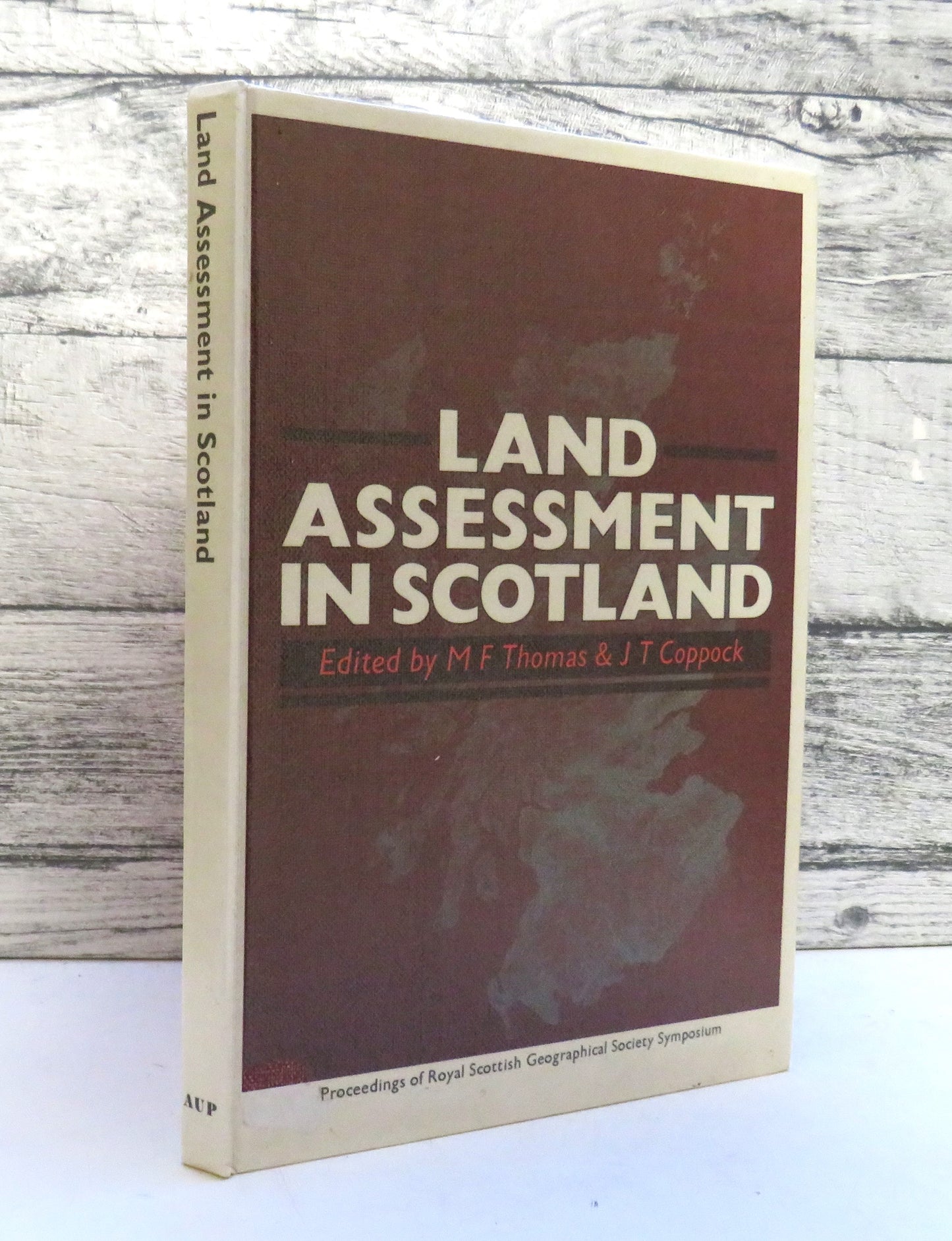 Land Assessment In Scotland Proceedings of the Royal Scottish Geographical Society Symposium Held In The University of Edinburgh on 25 May 1979