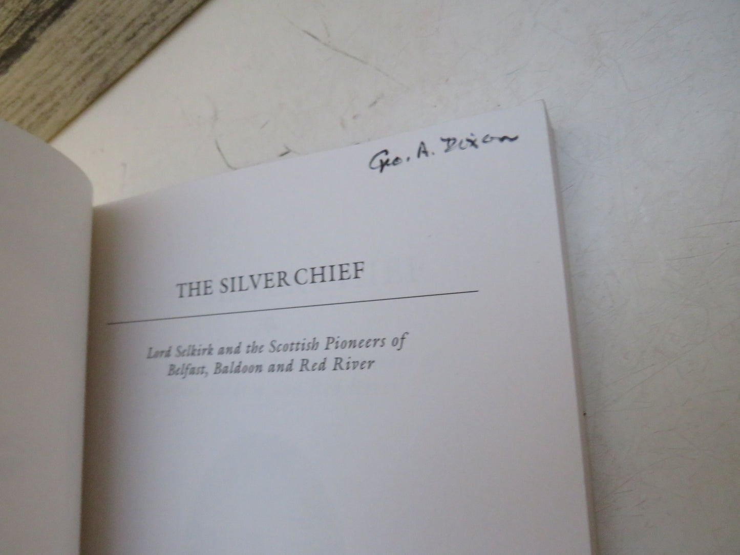 The Silver Chief Lord Selkirk and The Scottish Pioneers of Belfast, Baldoon and Red River By Lucille H. Campey 2003