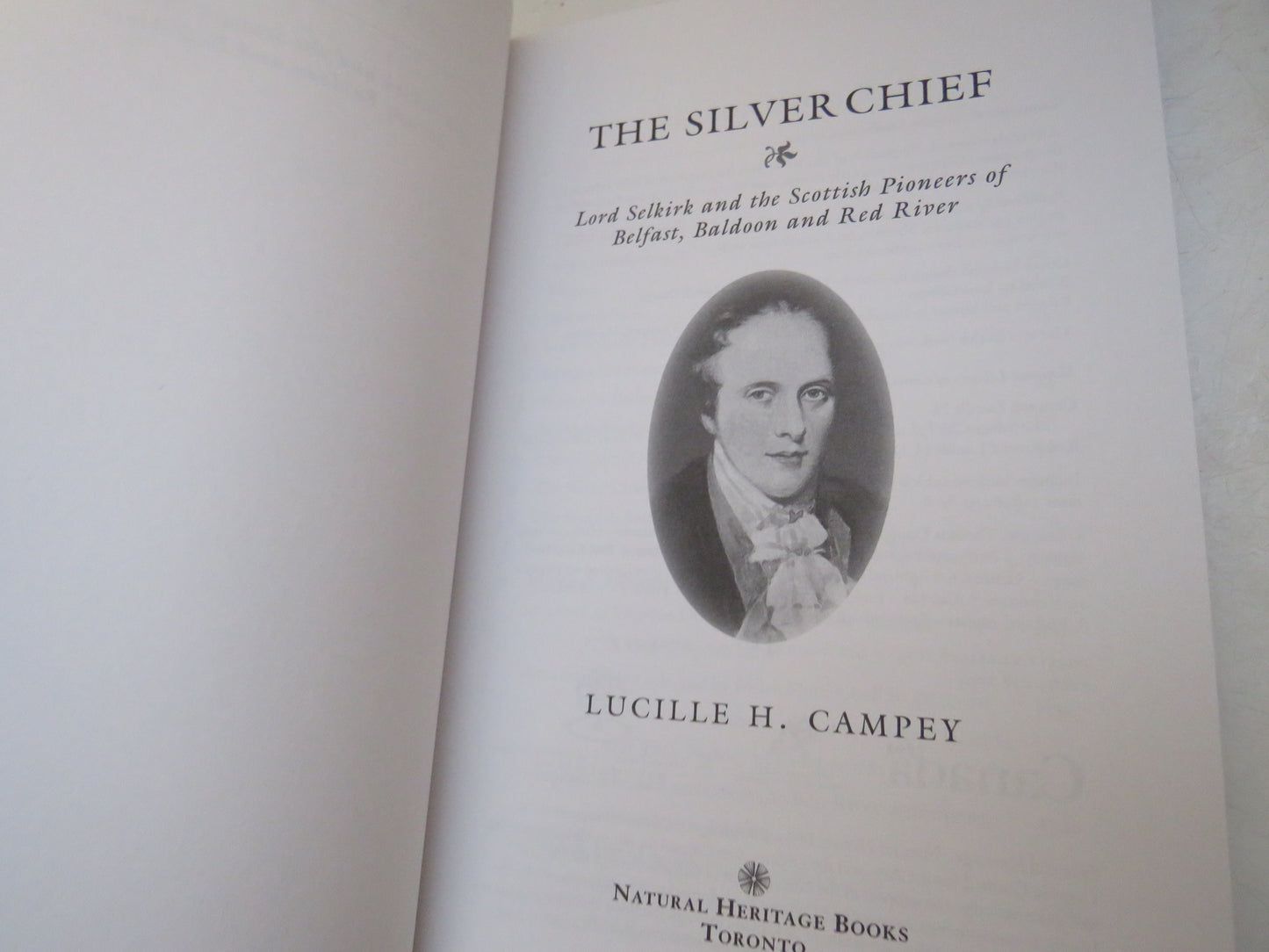 The Silver Chief Lord Selkirk and The Scottish Pioneers of Belfast, Baldoon and Red River By Lucille H. Campey 2003