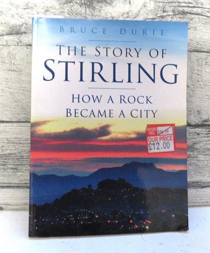 The Story of Stirling How A Rock Became A City By Bruce Durie 2003 book front cover