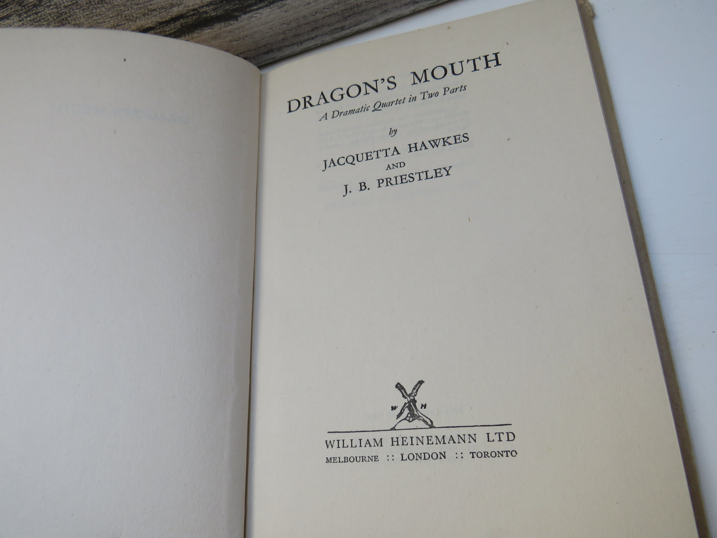Dragon's Mouth A Dramatic Quartet In Two Parts By Jacquetta Hawkes and J. B. Priestley 1952