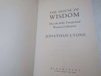 The House of Wisdom How The Arabs Transformed Western Civilization By Jonathan Lyons 2009 book image 3