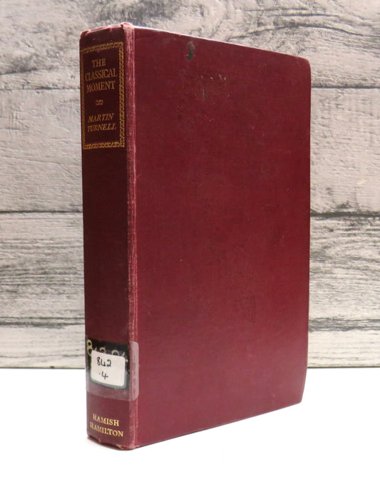 The Classical Moment Studies of Corneille, Moliere and Racine By Martin Turnell 1947