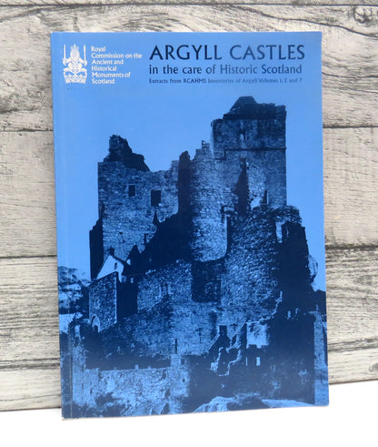 Argyll Castles In The Care of Historic Scotland Extracts From RCAHMS Inventories of Argyll Volumes 1, 2 and 1997