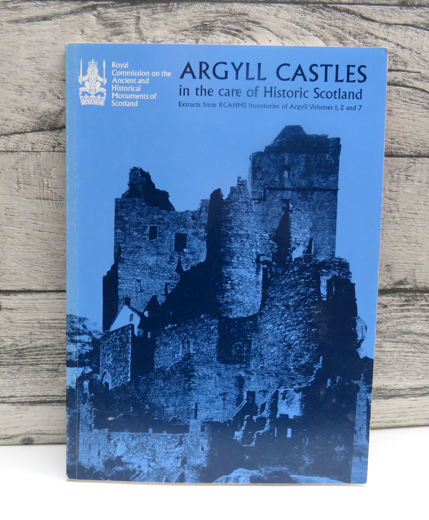 Argyll Castles In The Care of Historic Scotland Extracts From RCAHMS Inventories of Argyll Volumes 1, 2 and 1997