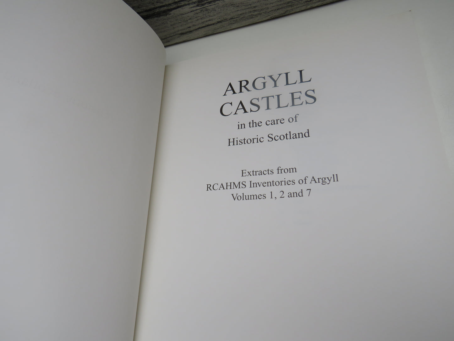 Argyll Castles In The Care of Historic Scotland Extracts From RCAHMS Inventories of Argyll Volumes 1, 2 and 1997