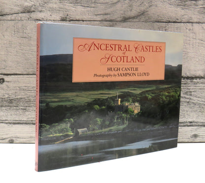 Ancestral Castles of Scotland By Hugh Cantlie Photographed by Sampson Lloyd 1992