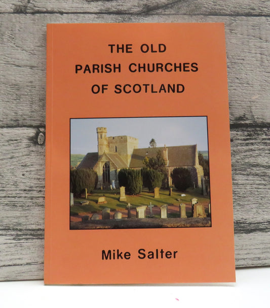 The Old Parish Churches of Scotland By Mike Salter 1994
