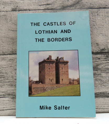 The Castles of Lothian and The Borders By Mike Salter 1994