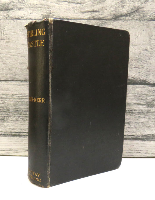 Stirling Castle Its Place In Scottish History By Eric Stair-Kerr 1928