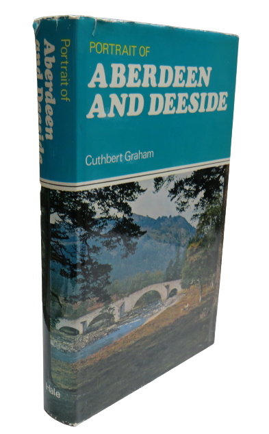 Portrait Of Aberdeen and Deeside With Aberdeenshire, Banff and Kincardine By Cuthbert Graham 1972 book front cover
