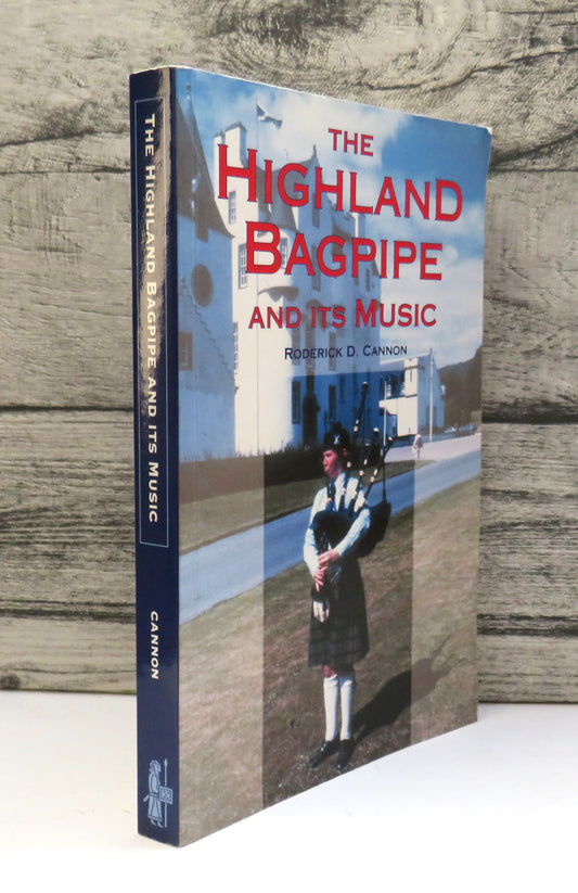 The Highland Bagpipe and Its Music By Roderick D. Cannon 1997