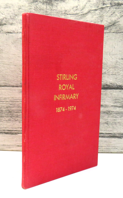 Stirling Royal Infirmary 1874-1974 By W. G. Harrington