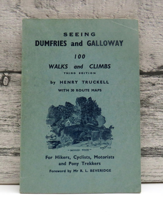 Seeing Dumfries and Galloway 100 Walks and Climbs By Henry Truckell