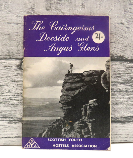 The Cairngorms Deeside and Angus Glens A Hosteller's Guide 1961