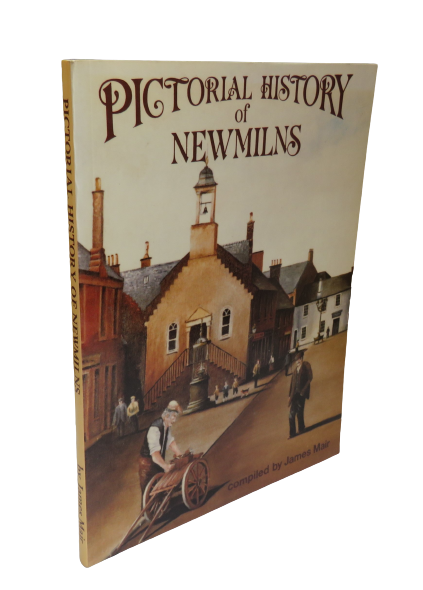 Pictorial History of Newmilns Compiled by James Mair, 1988