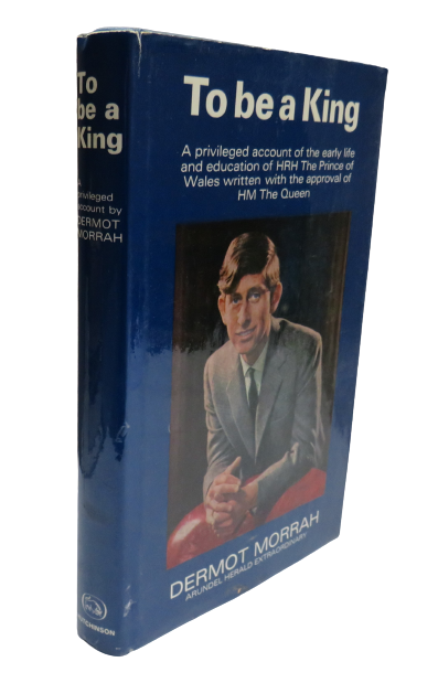 To Be A King By Dermot Morrah Arundel Herald Extraordinary 1968