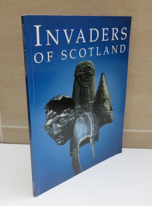 Invaders of Scotland by Anna Ritchie and David J. Breeze