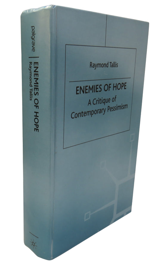 Enemies of Hope A Critique of Contemporary Pessimism Irrationalism, Anti-Humanism and Counter-Enlightenment 2001