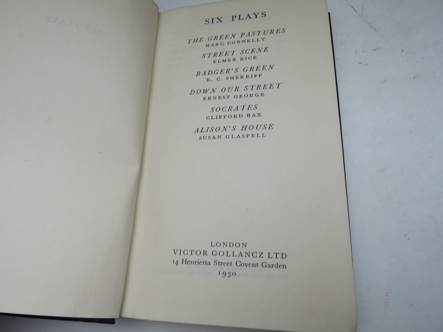Six Plays The Green Pastures By Marc Connelly, Street Scene By Elmer Rice, Badger's Green By R.C. Sherriff, Down Our Street By Ernest George, Socrates By Clifford Bax, Alison's House By Susan Glaspell 1930