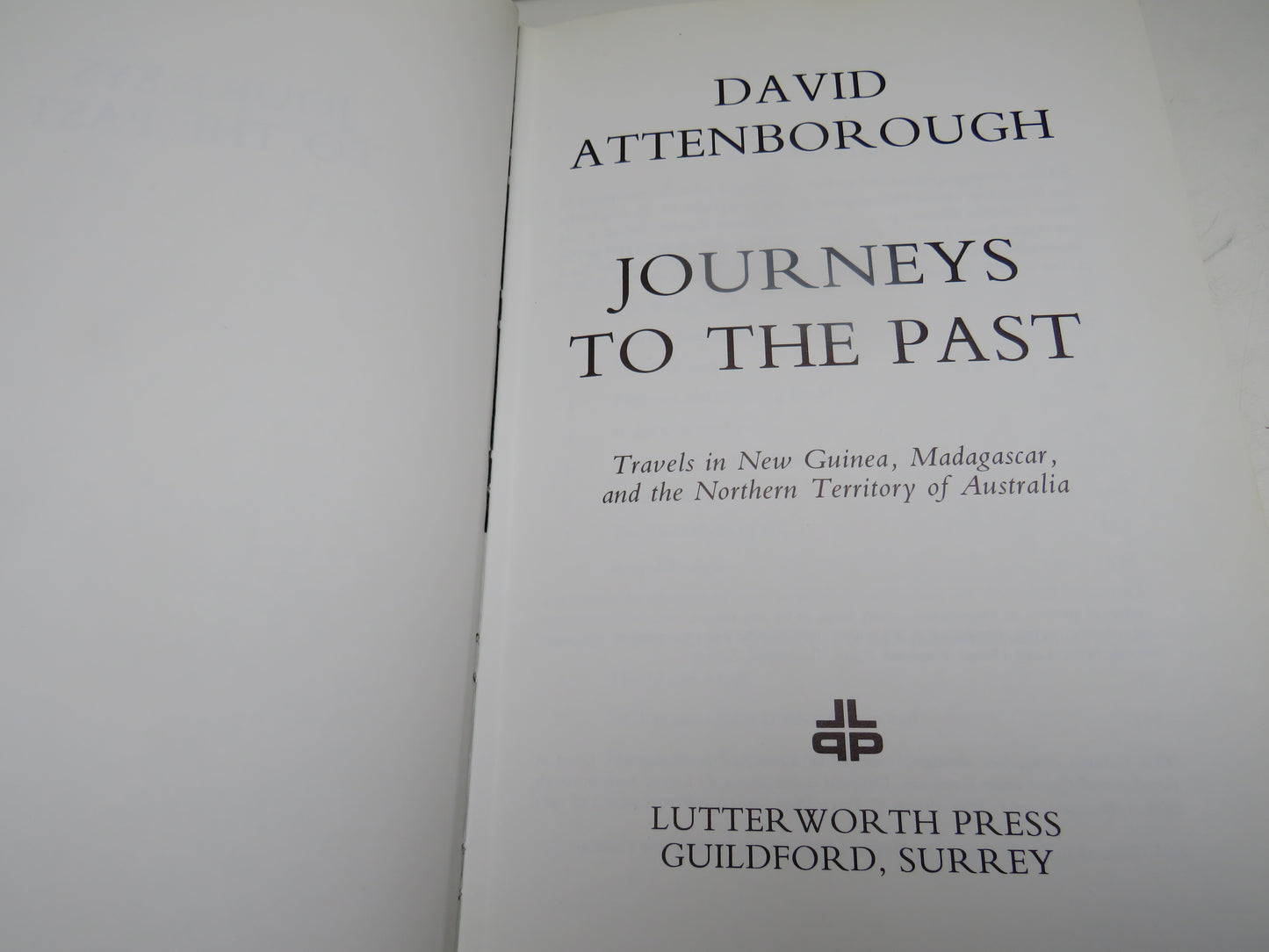 Journeys To The Past Travels In New Guinea, Madagascar, and the Northern Territory of Australia By David Attenborough 1981