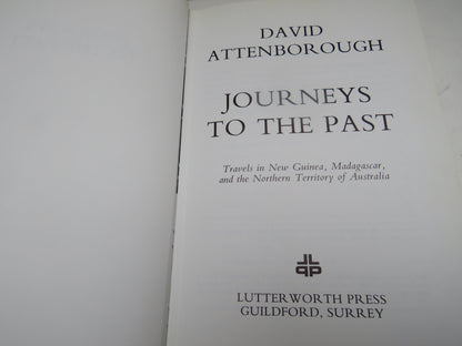 Journeys To The Past Travels In New Guinea, Madagascar, and the Northern Territory of Australia By David Attenborough 1981