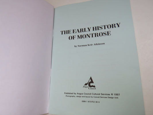 The Early History of Montrose By Norman Keir Atkinson 1997