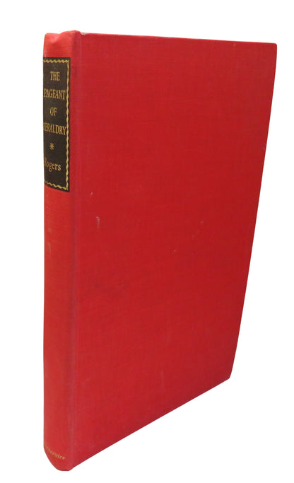 The Pageant of Heraldry An Explanation Of Its Principles & Its Uses To-Day By Col. H. C. B. Rogers book front cover