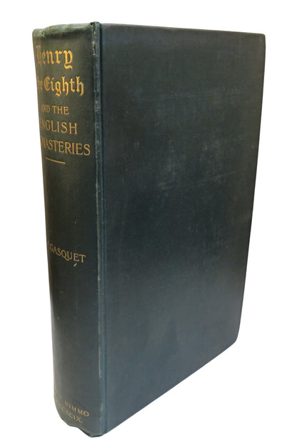 Henry VIII and The English Monasteries By Francis Aidan Gasquet 1899 book front cover