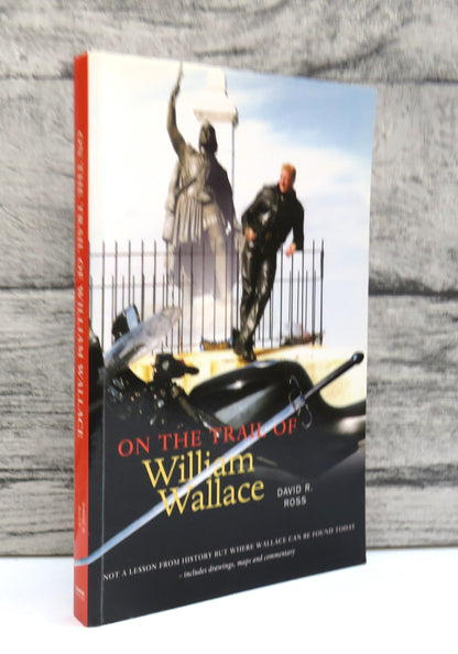 On The Trail of William Wallace By David R. Ross 1999