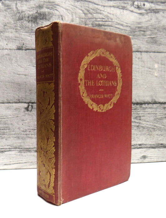 Edinburgh and the Lothians By Francis Watt 1912