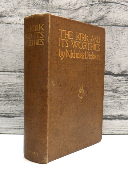 The Kirk & Its Worthies By Nicholas Dickson 1912