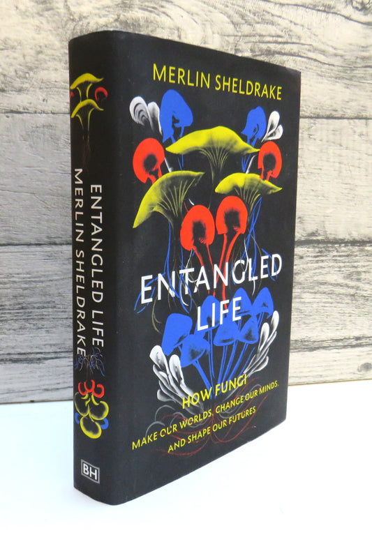 Entangled Life, How Fungi Make Our Worlds, Change Our Minds, and Shape Our Futures by Merlin Sheldrake 2020 (Modern Science Book) book cover