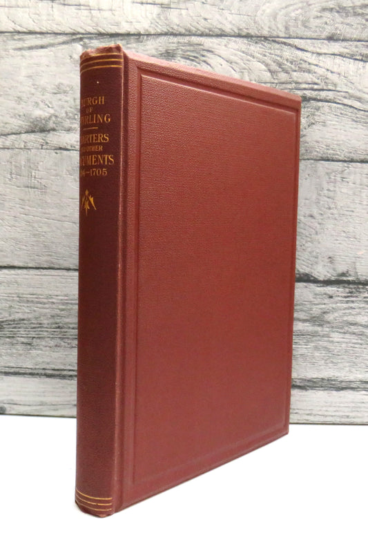 Charters and Other Documents Relating To The Royal Burgh of Stirling A.D. 1124-1705 1884
