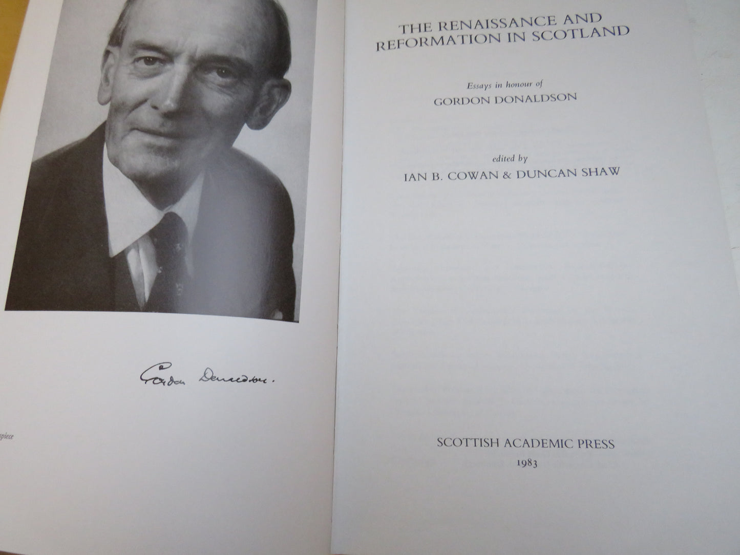 The Renaissance and Reformation In Scotland Essays In Honour of Gordon Donaldson Edited By Ian B. Cowan & Duncan Shaw 1983