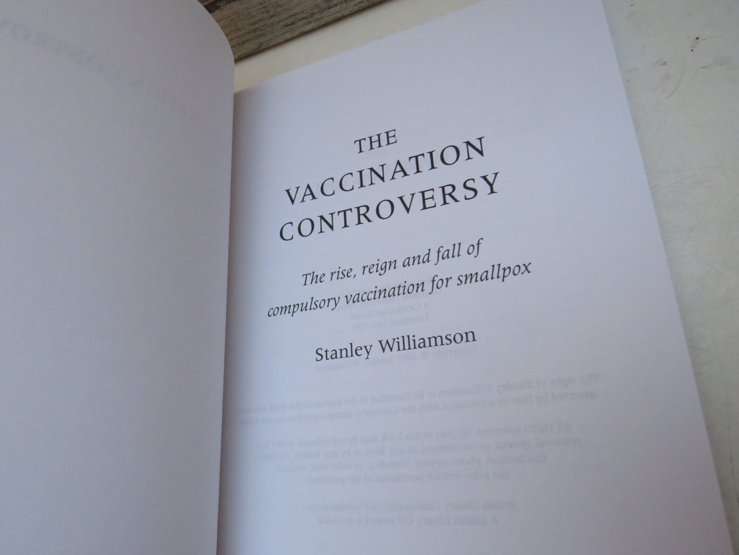 The Vaccination Controversey The Rise, Reign and Fall of Compulsory Vaccination For Smallpox By Stanley Williamson 2007