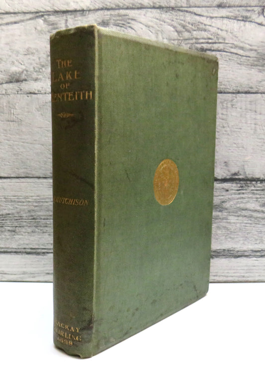 The Lake of Menteith: Its Islands and Vicinity With Historical Accounts of the Priory of Inchmahome and The Earldom of Menteith By A. F. Hutchison 1899