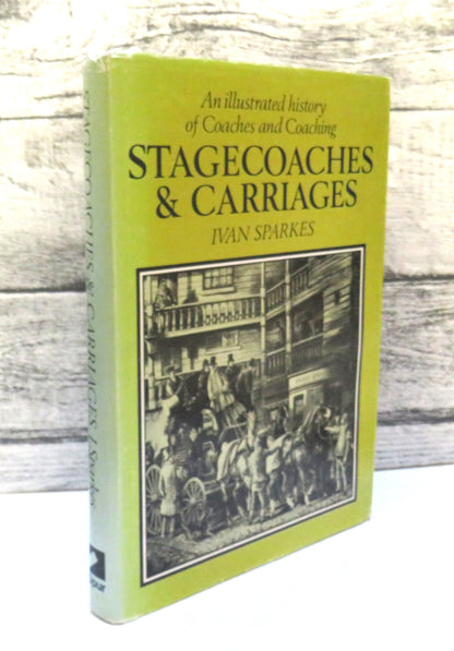 Stagecoaches & Carriages An Illustrated History of Coaches and Coaching By Ivan Sparkes 1975 book front cover