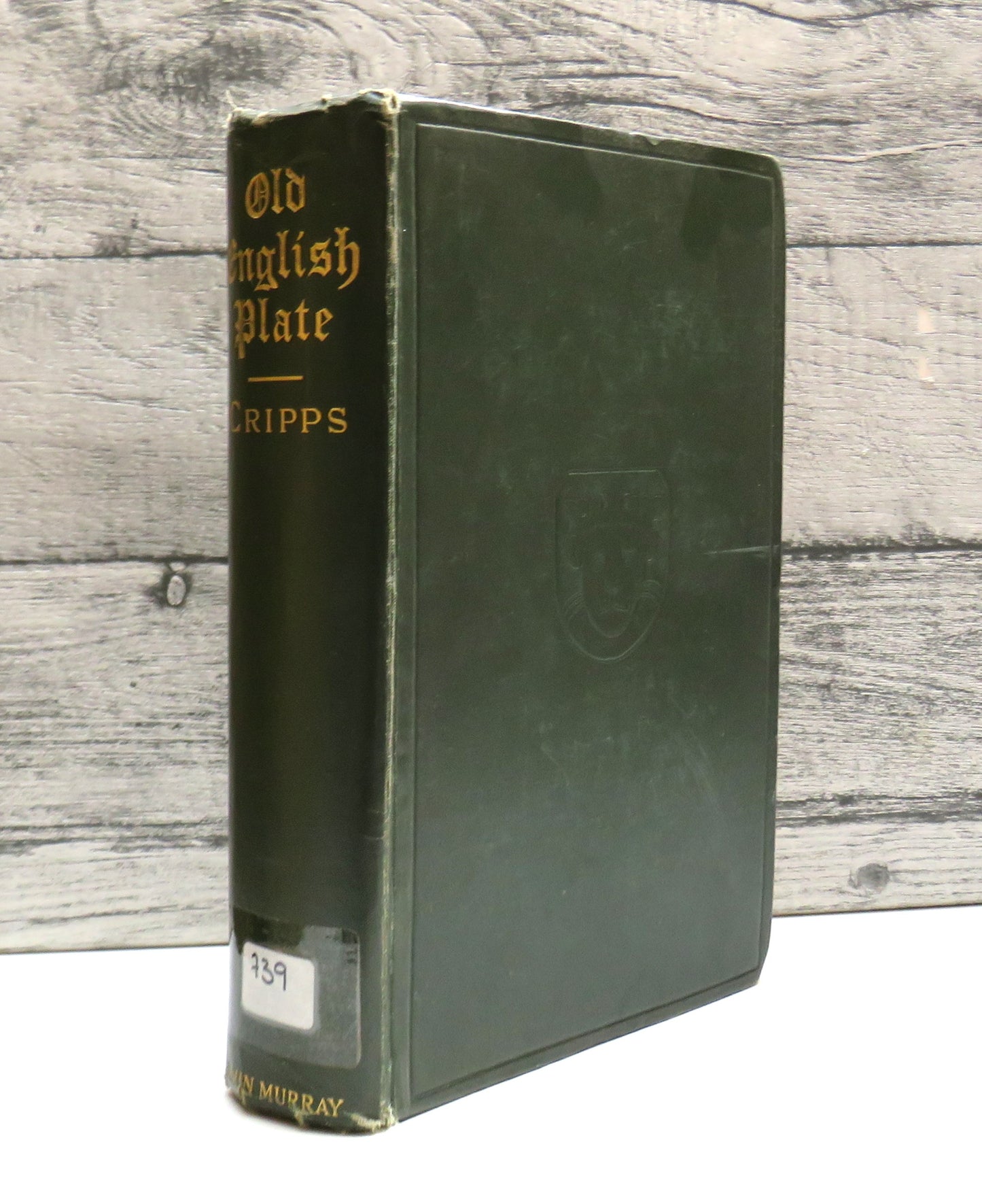 Old English Plate. Ecclesiastical, Decorative, and Domestic: Its Makers and Marks By Wilfred Joseph Cripps 1926