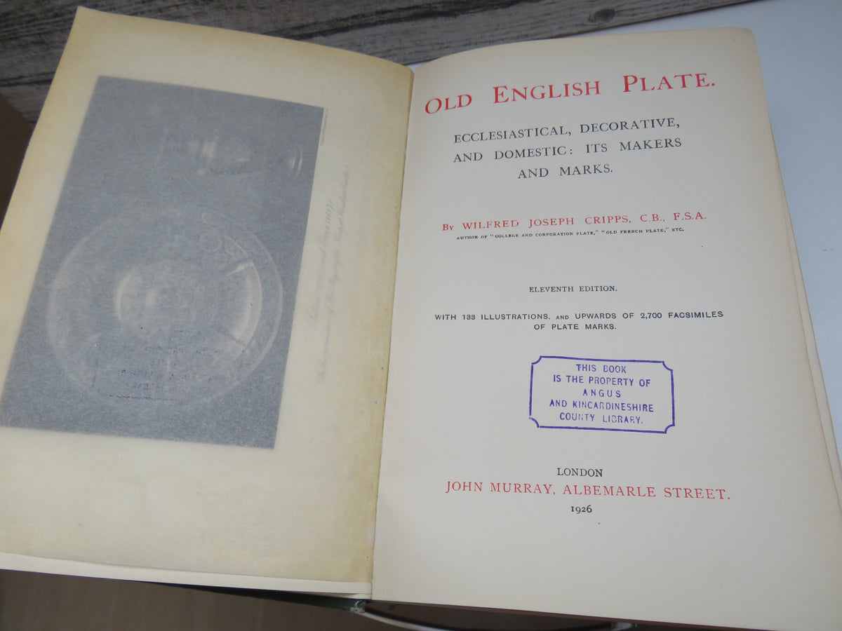 Old English Plate. Ecclesiastical, Decorative, and Domestic: Its Makers and Marks By Wilfred Joseph Cripps 1926