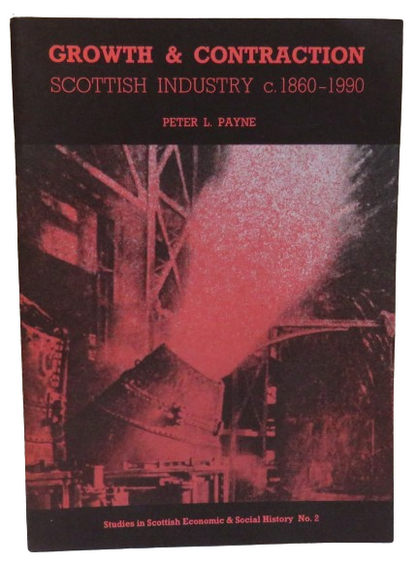 Growth & Contraction, Scottish Industry c. 1860-1990 by Peter L. Payne, 1992 book front cover
