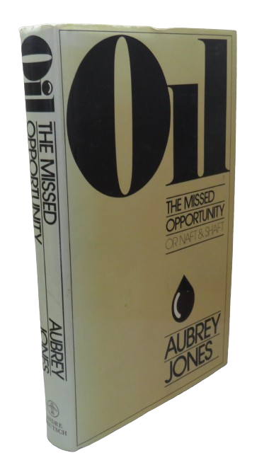 Oil The Missed Opportunity Or Naft and Shaft By Aubrey Jones 1981 book front cover