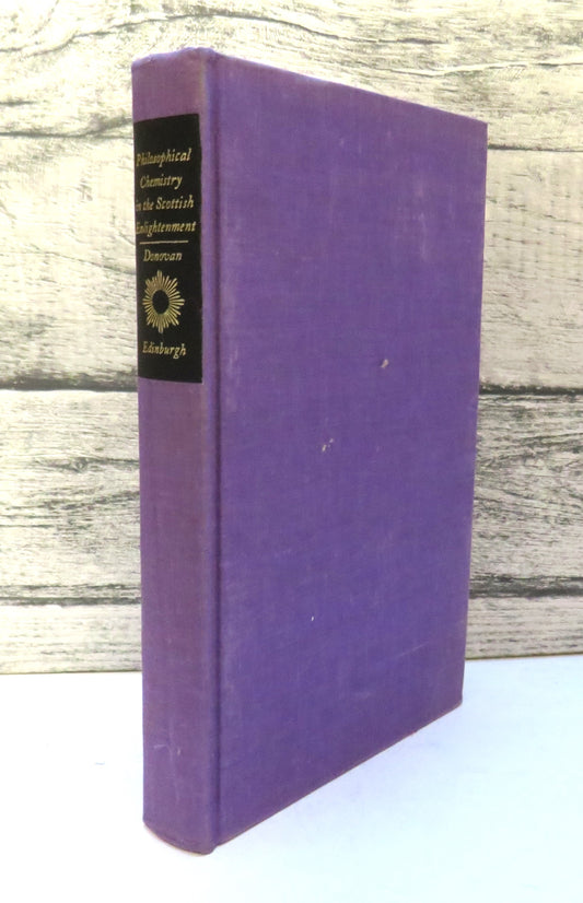 Philosophical Chemistry In The Scottish Enlightenment The Doctrines and Discoveries of William Cullen and Joseph Black By A.L. Donovan 1975