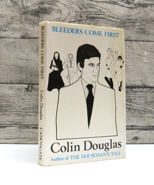 Bleeders Come First By Colin Douglas 1979