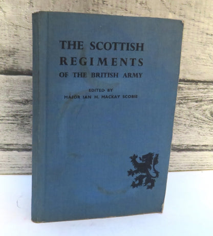 The Scottish Regiments of the British Army Edited With An Introduction By Major Ian H. Mackay Scobie book front cover