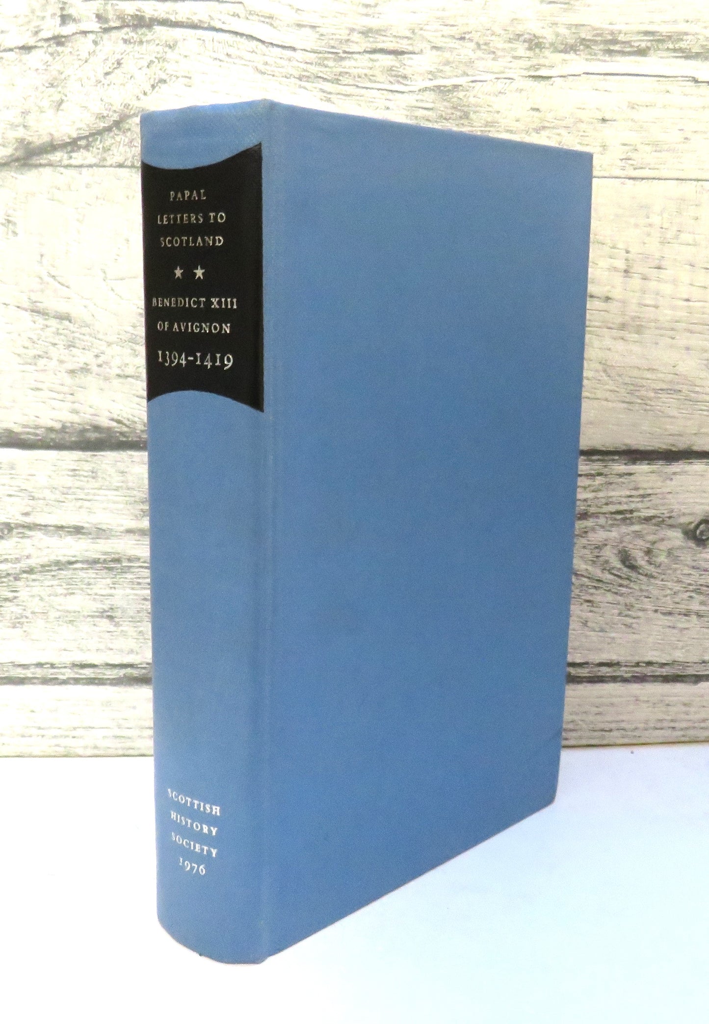 Calendar of Papal Letters To Scotland of Benedict XIII of Avignon 1394-1419 Edited By Francis McGurk 1970