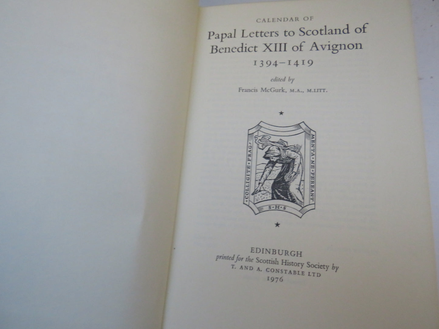 Calendar of Papal Letters To Scotland of Benedict XIII of Avignon 1394-1419 Edited By Francis McGurk 1970