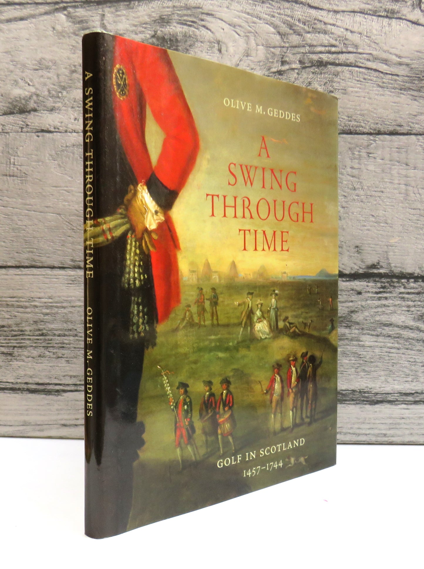 A Swing Through Time Golf In Scotland 1457-1744 By Olive M. Geddes 2007