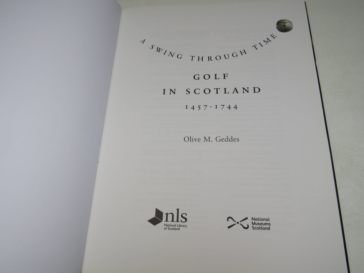 A Swing Through Time Golf In Scotland 1457-1744 By Olive M. Geddes 2007