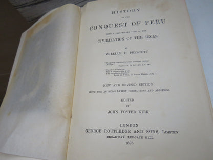 History of the Conquest of Peru With A Preliminary View of the Civilisation of the Incas By William H. Prescott 1896